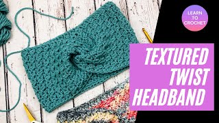 Easy Crochet Ear Warmer Tutorial | Textured Twist Headband | Free Crochet Pattern