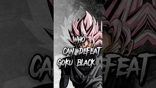 who is the strongest who can defeat goku black #gokublack #goku#shortsfeed #deepxeditz