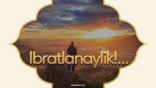 Ibratnalaylik!...