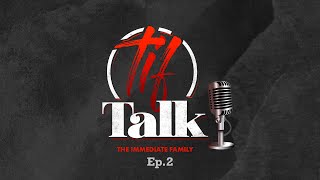 The Immediate Family - TIF Talk (Episode 2)