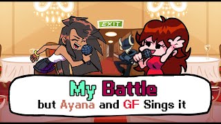 My Battle but Ayana and GF sings it (My Battle but it's a Ayana and GF Cover) - Friday Night Funkin