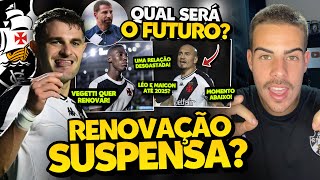 VEGETTI INSATISFEITO PELO ATRASO NA RENOVAÇÃO DE CONTRATO I VASCO VAI COM LÉO E MAICON PARA 2025?