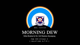 Wednesday 10/07/24 Morning Dew with Rev. Kofi Manukure Akyeampong 🔥