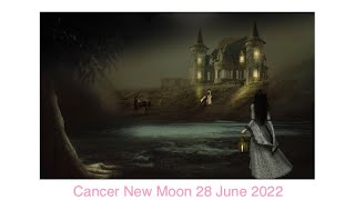 Cancer New Moon Astrology Horoscope 28 June 2022