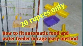 How to fit automatic food and water feeder in cage/easy method