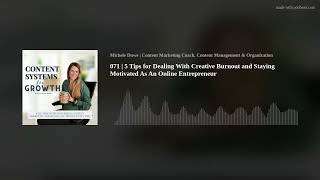 071 | 5 Tips for Dealing With Creative Burnout and Staying Motivated As An Online Entrepreneur