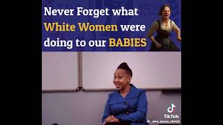 Untold story! Never forget what White Women were doing to our Babies