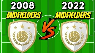 2008 MIDFIELDERS 🆚 2022 MIDFIELDERS 🔥💪😈