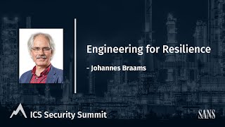 Engineering for Resilience - SANS ICS Security Summit 2021