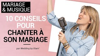 MARIAGE / 10 conseils pour CHANTER à son MARIAGE / Conseils mariage