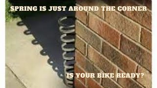 Spring is just around the Corner Is your bike ready?