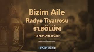 Bizim Aile Radyo Tiyatrosu 51.Bölüm - Kardan Adam Gibi