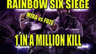 MIRA vs FUZE - 1 IN A MILLION KILL | Rainbow Six Siege