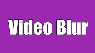 Video Blur