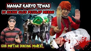 MAMAZ KARYO TEWAS DI HAJAR PESULAP MERAH GUS MIFTAH MALAH MENDUKUNG SI PESULAP MERAH ‼️