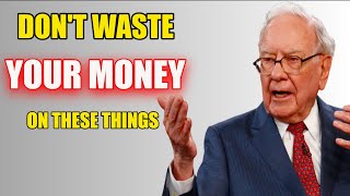 7 Things poor people waste their money on - Warren Buffet