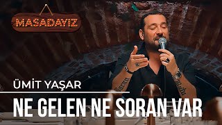 Ümit Yaşar - Ne Gelen Ne Soran Var | Masadayız