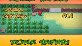 -LA ZONA SAFARIPokémon Rojo Fuego|#14(Resubido)