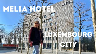 MELIA HOTEL, LUXEMBOURG CITY INSIDE LOOK & TOUR OF ROOM, HOTEL & NEIGHBOURHOOD