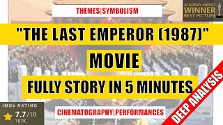 "The Last Emperor (1987)" Full Story & Deep Analysis in 5 Minutes (Spoilers!)