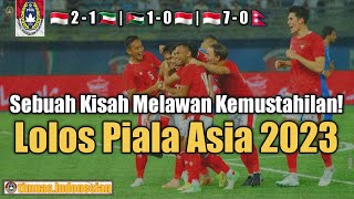 MELAWAN KEMUSTAHILAN | TIMNAS INDONESIA LOLOS  PIALA ASIA 2023