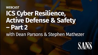 ICS Cyber Resilience, Active Defense & Safety – Part 2