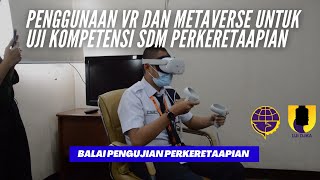 Uji Coba Penggunaan Teknologi Virtual Reality dan Metaverse Pada Uji Kompetensi SDM Perkeretaapian