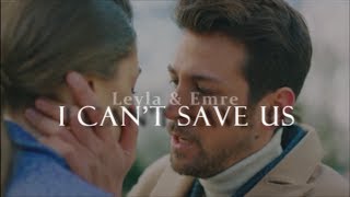 Leyla & Emre | I can't save us