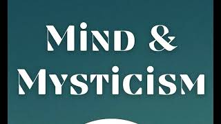 ERNEST HOLMES -- SCIENCE OF MIND: ON MYSTICISM