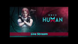 🔴 ONCE HUMAN 👌 IS HERE LETS FIND OUT  !!!