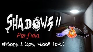 DON'T LOOK!! Shadows 2: Perfidia - Episode 1 (Joe, Floor 10 - 5)