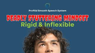 Rigid and Inflexible | Deadly Stuttering Mindset#1 | How to Stop Stuttering & Speak Smoothly