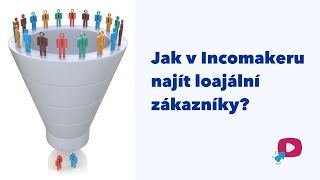 Jak v Incomakeru najít loajální zákazníky?