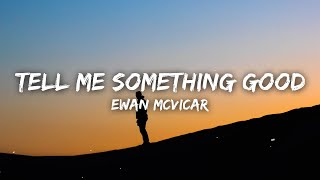 Ewan McVicar - Tell Me Something Good (Lyrics)