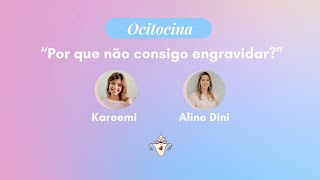 "Por que não consigo engravidar" com: Kareemi e Aline Dini - 05/10/2021