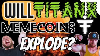 Will TitanX Memecoins Explode?