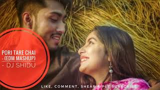 Pori Tare Chai -(Mashup)- DJ SHIDU Ft.Charpoka I #Poritarechai #remix