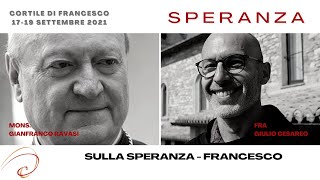 Sulla Speranza - Francesco con Mons. Gianfranco Ravasi, fra Giulio Cesareo