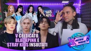 V CRITICATO, BLACKPINK E STRAY KIDS INSULTATI 🇰🇷🫰🏻NEWS WAVE  [Notizie su KPOP e Corea]