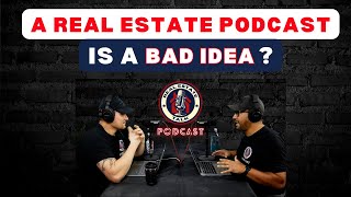 Doing A Real Estate Podcast is a Bad Idea?