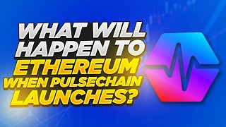 What Will Happen to Ethereum When PulseChain Launches?