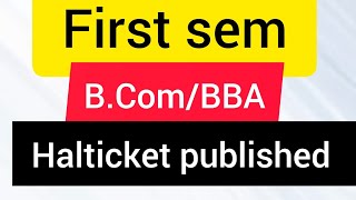 first sem B. Com/BBA/ halticket published new upadate