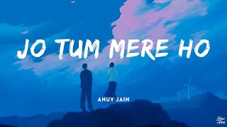 Jo tum mere ho • Anuv Jain🎵(Lyrics)