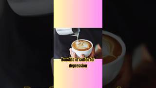 Benefits of coffee for depression?#coffee #shortvideo #reels #subscribe #depression