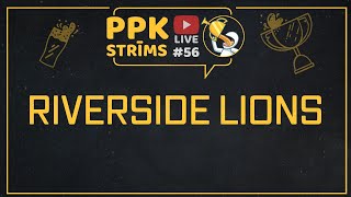 PPK LIVE #56 Riverside Lions