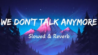 Charlie Puth - We Don't Talk Anymore (Slowed & Reverb) feat. Selena Gomez