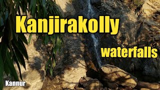 Kanjirakolly Waterfalls  /  Kannur