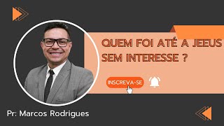 QUAL A ÚNICA PESSOA QUE FOI ATÉ JESUS SEM INTERESSE? Você sabe? (@prmarcosrodriguesoficial4073