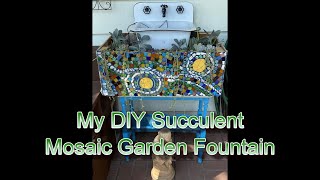 MY DIY SUCCULENT MOSAIC GARDEN FOUNTAIN