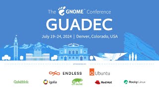 GUADEC 2024 – Day 3, track 1